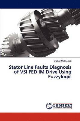 bokomslag Stator Line Faults Diagnosis of Vsi Fed Im Drive Using Fuzzylogic