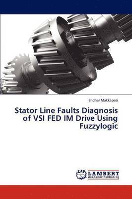 Stator Line Faults Diagnosis of Vsi Fed Im Drive Using Fuzzylogic 1