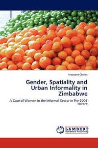 bokomslag Gender, Spatiality and Urban Informality in Zimbabwe