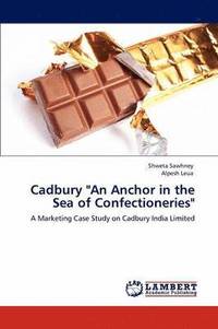 bokomslag Cadbury &quot;An Anchor in the Sea of Confectioneries&quot;