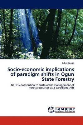 Socio-Economic Implications of Paradigm Shifts in Ogun State Forestry 1