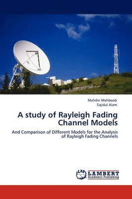 A study of Rayleigh Fading Channel Models 1