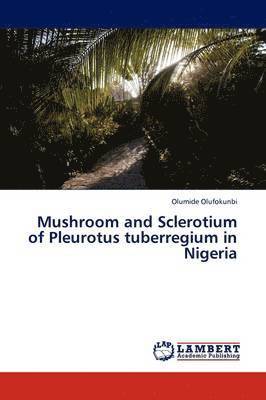 Mushroom and Sclerotium of Pleurotus tuberregium in Nigeria 1
