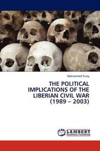bokomslag The Political Implications of the Liberian Civil War (1989 - 2003)