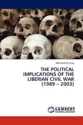 The Political Implications of the Liberian Civil War (1989 - 2003) 1