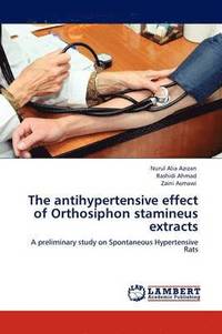 bokomslag The antihypertensive effect of Orthosiphon stamineus extracts