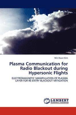 Plasma Communication for Radio Blackout during Hypersonic Flights 1