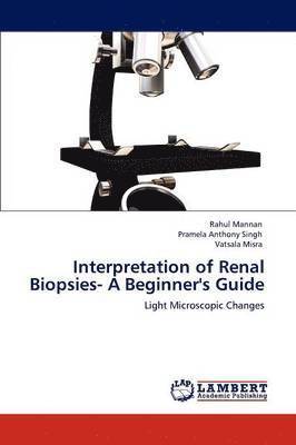 Interpretation of Renal Biopsies- A Beginner's Guide 1