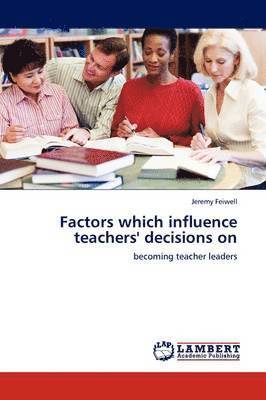 bokomslag Factors which influence teachers' decisions on