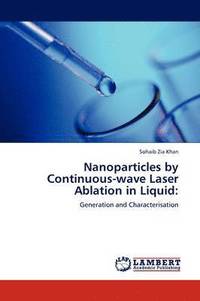 bokomslag Nanoparticles by Continuous-wave Laser Ablation in Liquid
