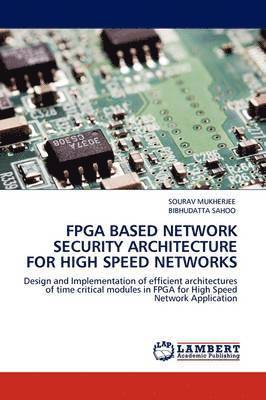 FPGA Based Network Security Architecture for High Speed Networks 1