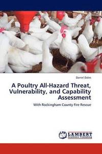 bokomslag A Poultry All-Hazard Threat, Vulnerability, and Capability Assessment