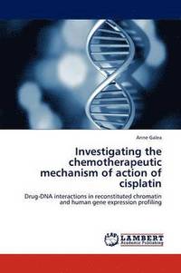 bokomslag Investigating the chemotherapeutic mechanism of action of cisplatin