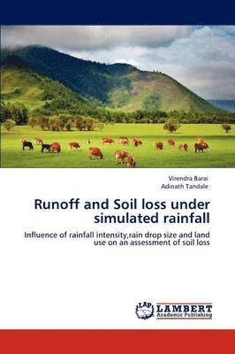 Virendra Barai, Adinath Tandale - Runoff and Soil Loss Under Simulated Rainfall, Häftad