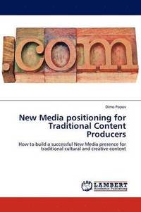 bokomslag New Media Positioning for Traditional Content Producers