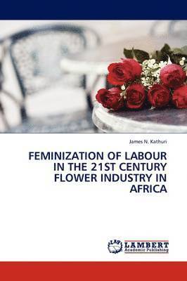 Feminization of Labour in the 21st Century Flower Industry in Africa 1