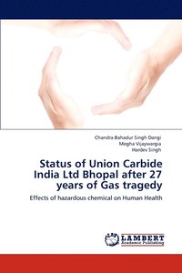 bokomslag Status of Union Carbide India Ltd Bhopal After 27 Years of Gas Tragedy