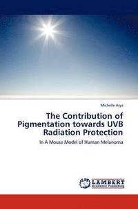 bokomslag The Contribution of Pigmentation towards UVB Radiation Protection