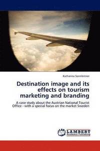 bokomslag Destination image and its effects on tourism marketing and branding