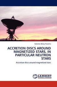 bokomslag Accretion Discs Around Magnetized Stars, in Particular Neutron Stars