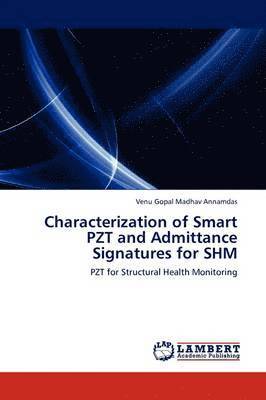 Characterization of Smart Pzt and Admittance Signatures for Shm 1