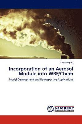 Incorporation of an Aerosol Module into WRF/Chem 1