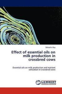 bokomslag Effect of essential oils on milk production in crossbred cows