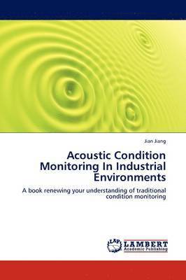 bokomslag Acoustic Condition Monitoring in Industrial Environments