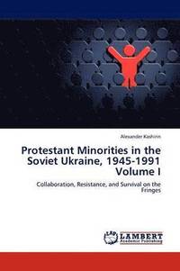 bokomslag Protestant Minorities in the Soviet Ukraine, 1945-1991 Volume I