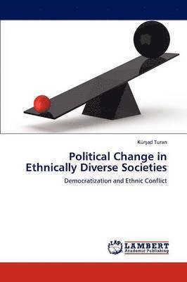 Political Change in Ethnically Diverse Societies 1