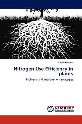 Nitrogen Use Efficiency in Plants 1