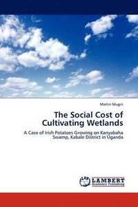 bokomslag The Social Cost of Cultivating Wetlands