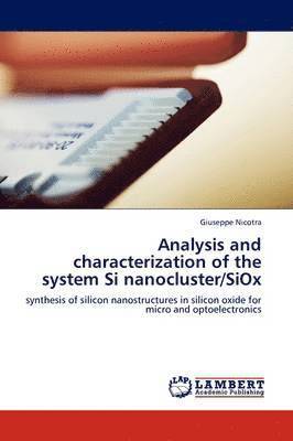 bokomslag Analysis and Characterization of the System Si Nanocluster/Siox