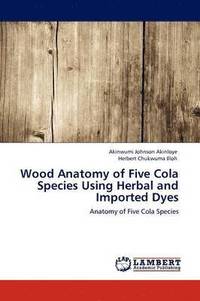 bokomslag Wood Anatomy of Five Cola Species Using Herbal and Imported Dyes