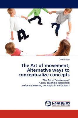 bokomslag The Art of Movement; Alternative Ways to Conceptualize Concepts