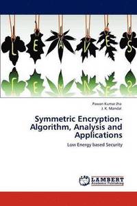 bokomslag Symmetric Encryption-Algorithm, Analysis and Applications