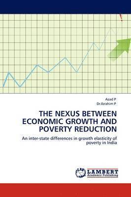 The Nexus Between Economic Growth and Poverty Reduction 1