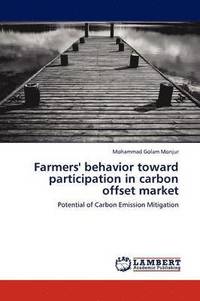 bokomslag Farmers' behavior toward participation in carbon offset market