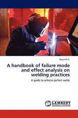 A Handbook of Failure Mode and Effect Analysis on Welding Practices 1