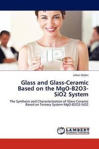 bokomslag Glass and Glass-Ceramic Based on the MgO-B2O3-SiO2 System