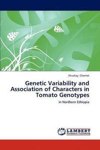 bokomslag Genetic Variability and Association of Characters in Tomato Genotypes