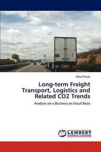 bokomslag Long-Term Freight Transport, Logistics and Related Co2 Trends