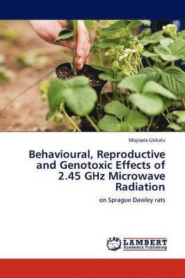 Behavioural, Reproductive and Genotoxic Effects of 2.45 GHz Microwave Radiation 1