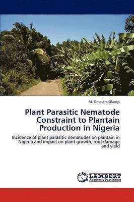 Plant Parasitic Nematode Constraint to Plantain Production in Nigeria 1