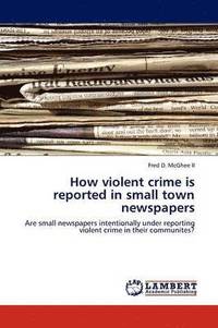 bokomslag How Violent Crime Is Reported in Small Town Newspapers