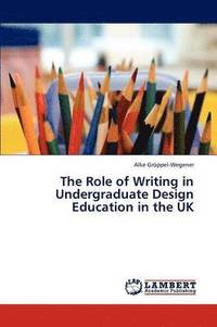bokomslag The Role of Writing in Undergraduate Design Education in the UK