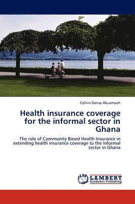 Health Insurance Coverage for the Informal Sector in Ghana 1