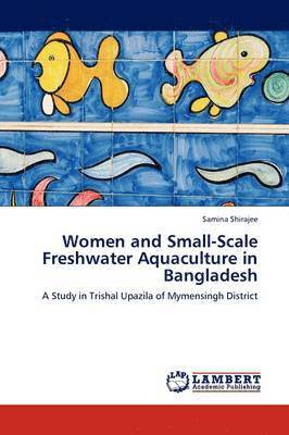 Women and Small-Scale Freshwater Aquaculture in Bangladesh 1
