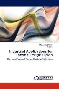 bokomslag Industrial Applications for Thermal Image Fusion