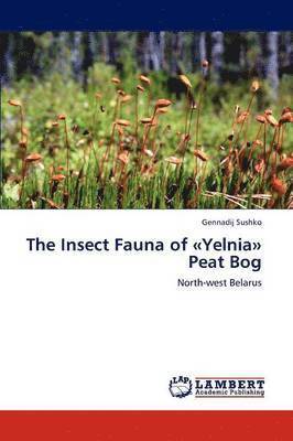 bokomslag The Insect Fauna of Yelnia Peat Bog